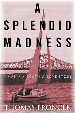 A Splendid Madness: A Man - A Boat - A Love Story