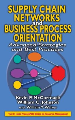 Supply Chain Networks and Business Process Orientation: Advanced Strategies and Best Practices