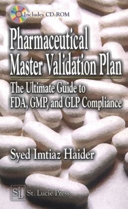 Pharmaceutical Master Validation Plan: The Ultimate Guide to FDA, GMP and GLP Compliance Syed Imtiaz Haider