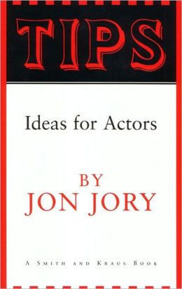 Tips : Ideas for Actors Jon Jory