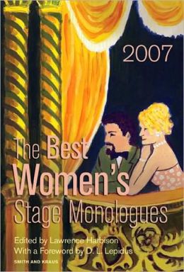 The Best Women's Stage Monologues of 2007 D. L. Lepidus and Lawrence Harbison