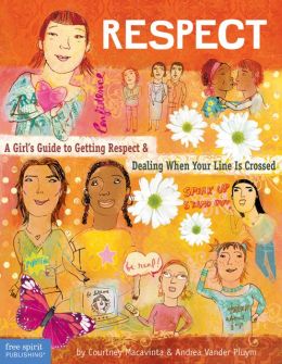 Respect: A Girl's Guide to Getting Respect and Dealing When Your Line Is Crossed
