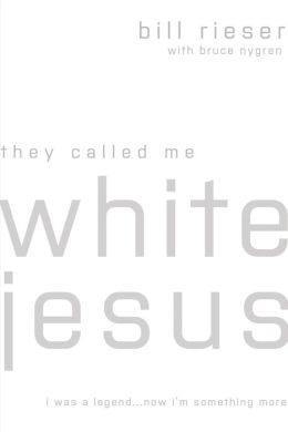 They Called Me White Jesus: I was a Legend...Now I'm Something More