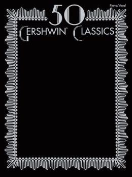 50 Gershwin Classics Piano/Vocal George Gershwin