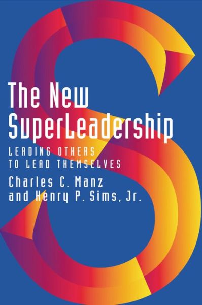 New Superleadership: Leading Others to Lead Themselves