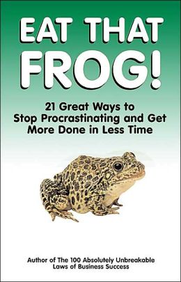 Image Result For Eat That Frog Great Ways To Stop Procrastinating And Get More Done In Less Time Image Result For Eat That Frog Great Ways To Stop Procrastinating And Get More Done In Less Time