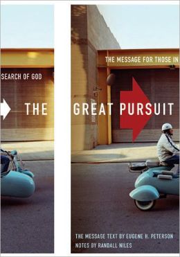 The Great Pursuit: The Message for Those in Search of God Eugene H. Peterson