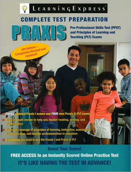 Praxis: PPST: Pre-Professional Skills Test and PLT: Principles of Learning and Teaching