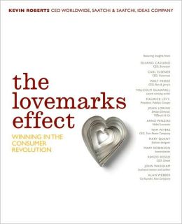 The Lovemarks Effect: Winning the Consumer Revolution