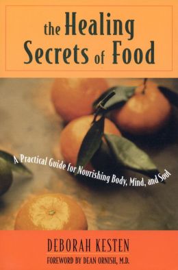 Healing Secrets of Food: A Practical Guide for Nourishing Body,Mind,and Soul