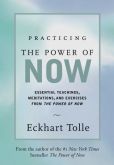 Book Cover Image. Title: Practicing the Power of Now:  Essential Teachings, Meditations, and Exercises from The Power of Now, Author: Eckhart Tolle