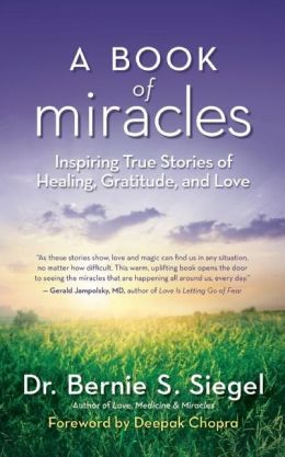 A Book of Miracles: Inspiring True Stories of Healing, Gratitude, and Love