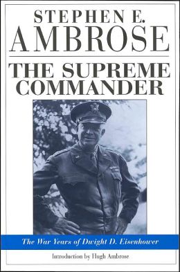 The Supreme Commander: The War Years of Dwight D. Eisenhower