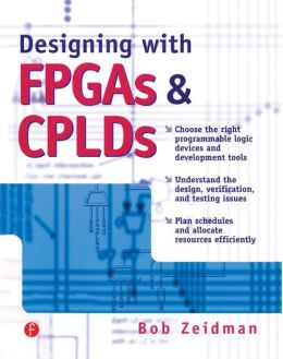 Designing with FPGAs and CPLDs Bob Zeidman