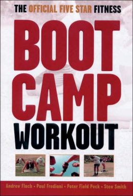 The Official Five Star Fitness Boot Camp Workout: The High-Energy Fitness Program for Men and Women