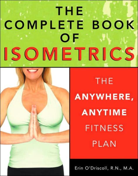 The Complete Book of Isometrics: The Anywhere, Anytime Fitness Book
