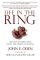 Life in the Ring: Lessons and Inspiration from the Sport of Boxing Including Muhammad Ali, Oscar de la Hoya, Jake LaMotta, George Foreman, Floyd Patterson, and Rocky Marciano
