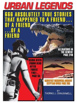 Urban Legends: 666 Absolutely True Stories That Happened to a Friend... of a Friend... of a Friend