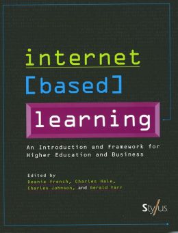 Internet Based Learning: A Framework for Higher Education and Business