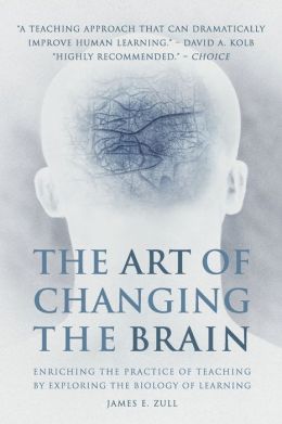 The Art of Changing the Brain: Enriching the Practice of Teaching by Exploring the Biology of Learning