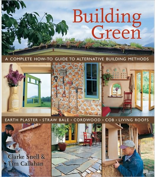 Google books download online Building Green: A Complete How-To Guide to Alternative Building Methods Earth Plaster * Straw Bale * Cordwood * Cob * Living Roofs English version