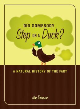 Did Somebody Step on a Duck?: A Natural History of the Fart