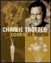 CHARLIE TROTTER COOKS AT HOME