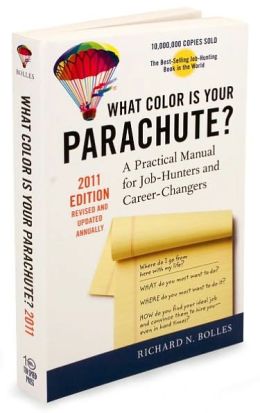 What Color Is Your Parachute? 2011: A Practical Manual for Job-Hunters and Career-Changers