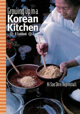 Growing up in a Korean Kitchen: A Cookbook Hisoo Shin Hepinstall