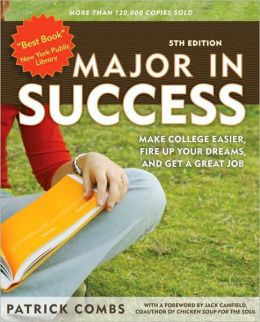 Major in Success: Make College Easier, Fire Up Your Dreams and Get a Great Job