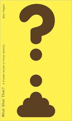 What Shat That?: A Pocket Guide to Poop Identity Matt Pagett