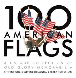 100 American Flags: A Unique Collection of Old Glory Memorabilia