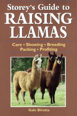 Storey's Guide to Raising Llamas: Care/Showing/Breedin...