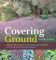 Covering Ground: Unexpected Ideas for Landscaping with Colorful Low-Maintenance Ground Covers