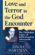 Love and Terror in the God Encounter: The Theological Legacy of Rabbi Joseph B. Soloveitchik, Volume One