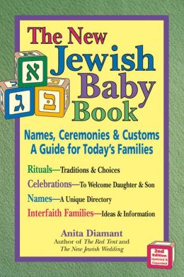 The New Jewish Baby Book, 2nd Edition: Names, Ceremonies, and Customs: A Guide for Today's Families