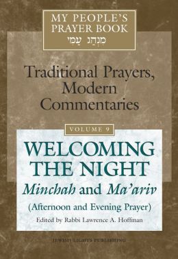 My People's Prayer Book, Volume 9: Welcoming the Night: Minchah and Ma ariv Afternoon and Evening Prayer