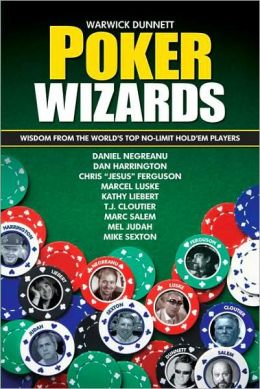 Poker Wizards: Poker Strategy from the World's Top No-Limit Hold'Em Players