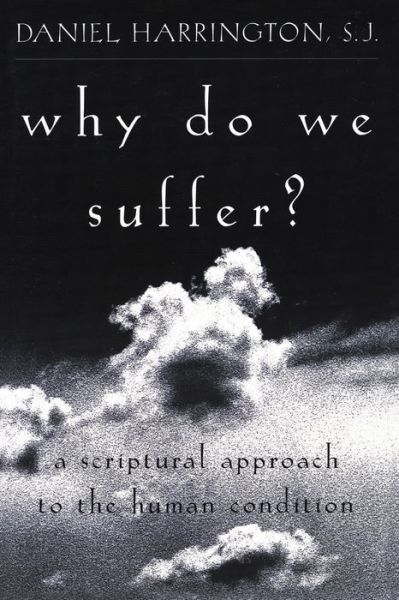 Why Do We Suffer?: A Scriptural Approach to the Human Condition