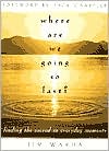 Where Are We Going so Fast?: Finding the Sacred in Everyday Moments