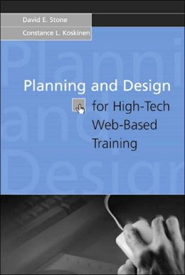 Planning and Design for High-Tech Web-Based Training Constance L. Koskinen, David E. Stone