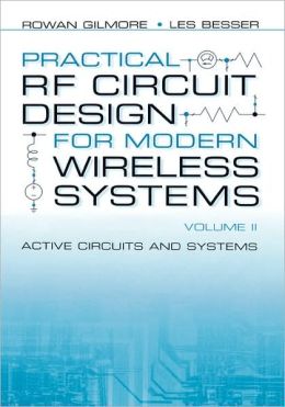 Practical RF Circuit Design for Modern Wireless Systems, Volume I : Passive Circuits and Systems Les Besser and Rowan Gilmore