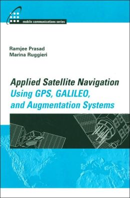 Applied Satellite Navigation Using GPS, GALILEO, and Augmentation Systems (Mobile Communications Series)