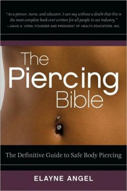 Piercing Bible: The Definitive Guide to Safe Body Piercing