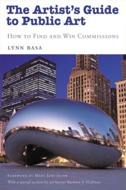 Artist's Guide to Public Art: How to Find and Win Commissions