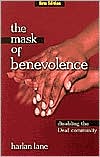 Best selling books free download pdf Mask of Benevolence: Disabling the Deaf Community in English 9781581210095 by Harlan Lane