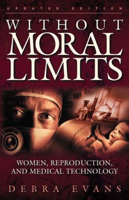 Without Moral Limits: Women, Reproduction, and Medical Technology