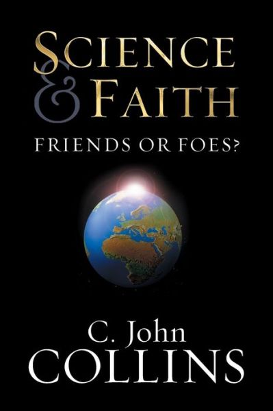 Science and Faith: Friends or Foes?
