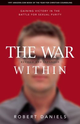 The War Within: Gaining Victory in the Battle for Sexual Purity