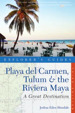 Explorer's Guide Playa del Carmen, Tulum & the Riviera Maya: A Great Destination